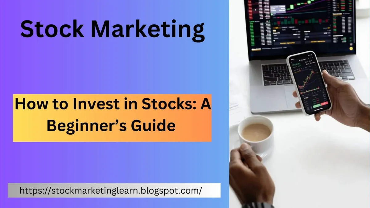 Investing in the Stock Market: A Beginner's Comprehensive Guide