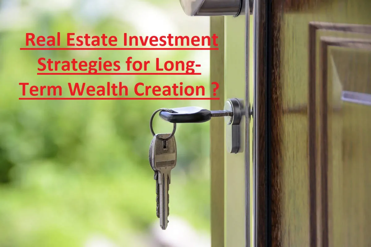 Real Estate Investment Strategies for Long-Term Wealth